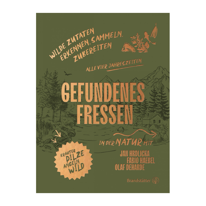 Kochbuch "Gefundenes Fressen - Wilde Zutaten erkennen, sammeln & zubereiten"