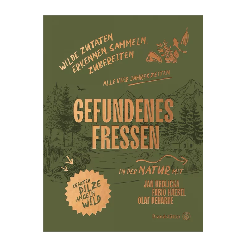 Kochbuch "Gefundenes Fressen - Wilde Zutaten erkennen, sammeln & zubereiten"